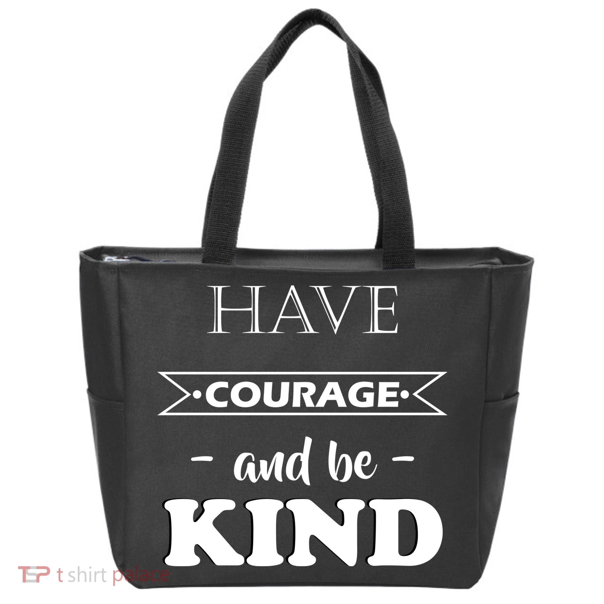 Have Courage And Be Kind Tote Bag