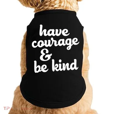 Have Courage Be Kind Kindness Doggie Tank