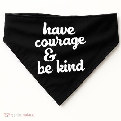 Have Courage Be Kind Kindness USA-Made Doggie Bandana