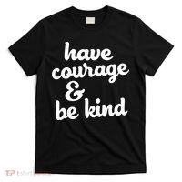 Have Courage Be Kind Kindness T-Shirt thumb 0