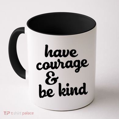 Have Courage Be Kind Kindness Coffee Mug
