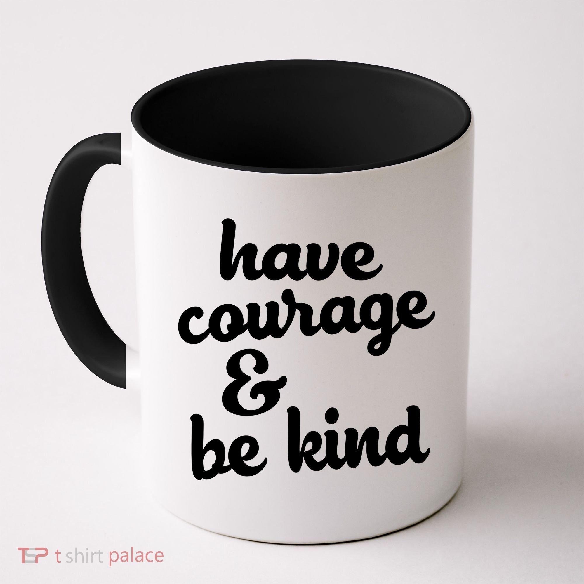 Have Courage Be Kind Kindness Coffee Mug