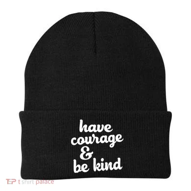 Have Courage Be Kind Kindness Beanie