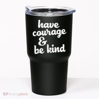 Have Courage Be Kind Kindness Tumbler thumb 0