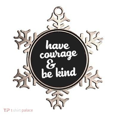 Have Courage Be Kind Kindness Ornament