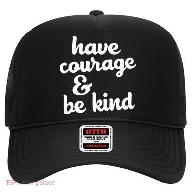 Have Courage Be Kind Kindness Hat