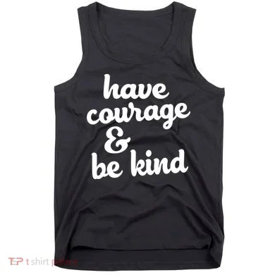 Have Courage Be Kind Kindness Tank Top
