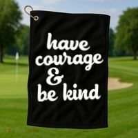 Have Courage Be Kind Kindness Golf Towel thumb 1