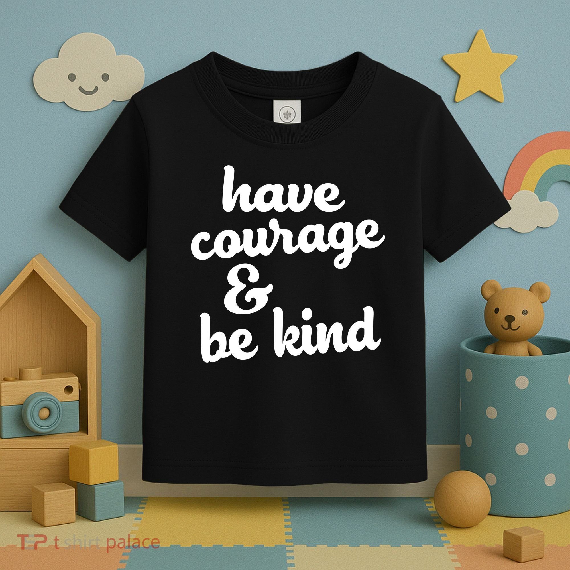 Have Courage Be Kind Kindness Toddler T-Shirt