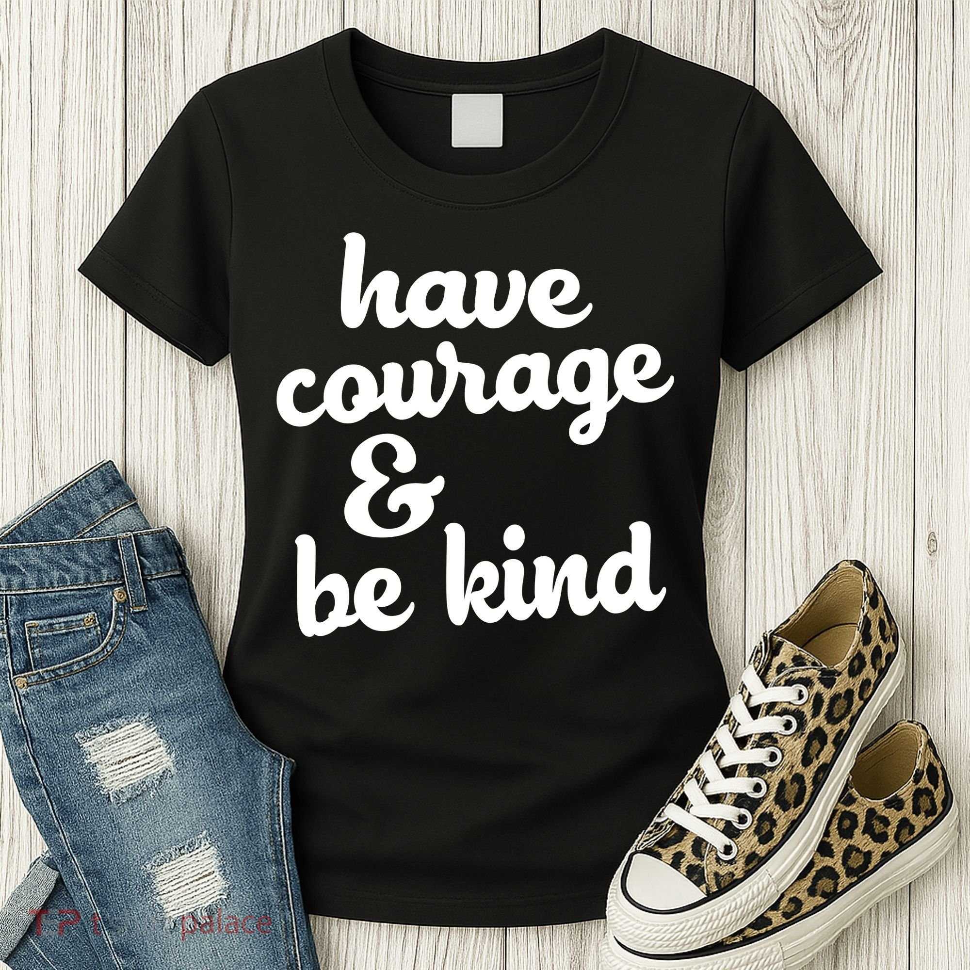 Have Courage Be Kind Kindness Women's T-Shirt