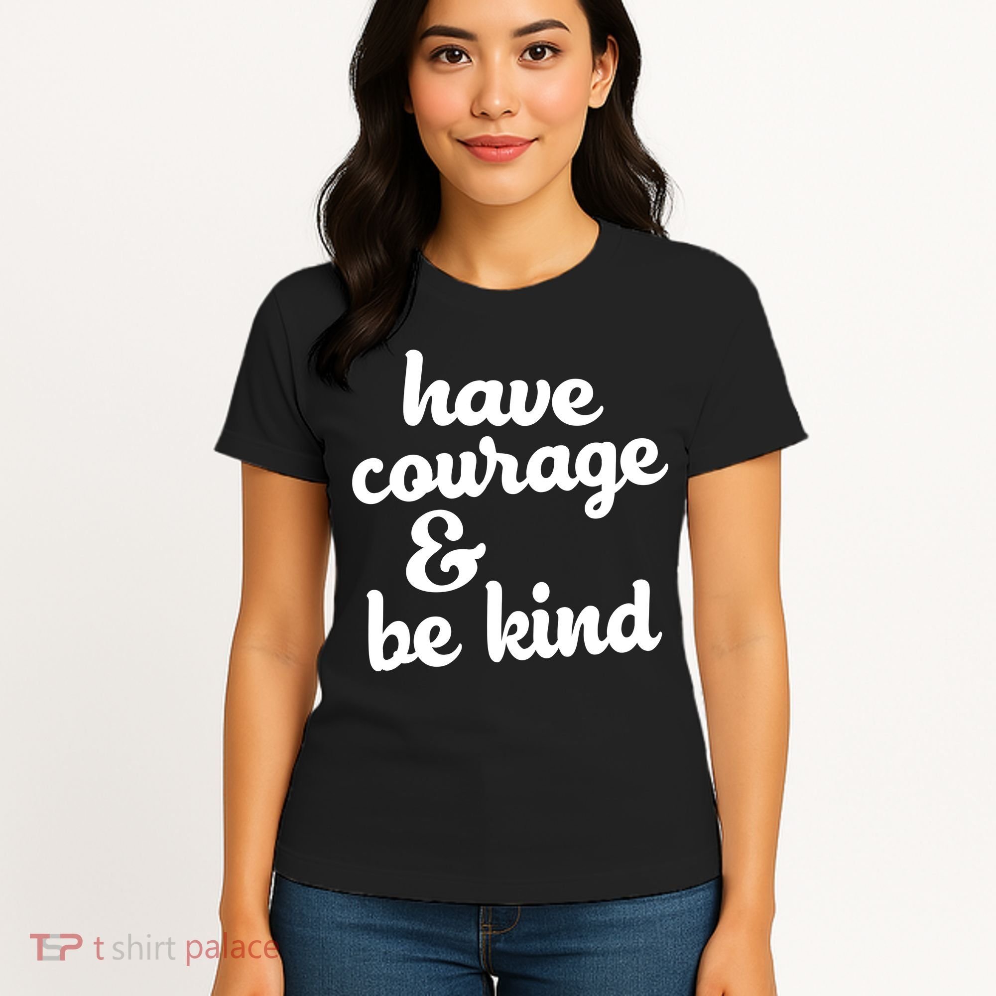 Have Courage Be Kind Kindness Women's T-Shirt
