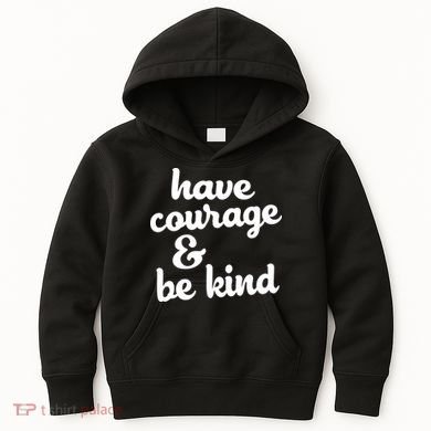 Have Courage Be Kind Kindness Kids Hoodie