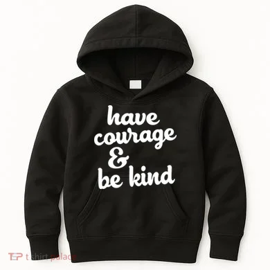 Have Courage Be Kind Kindness Kids Hoodie