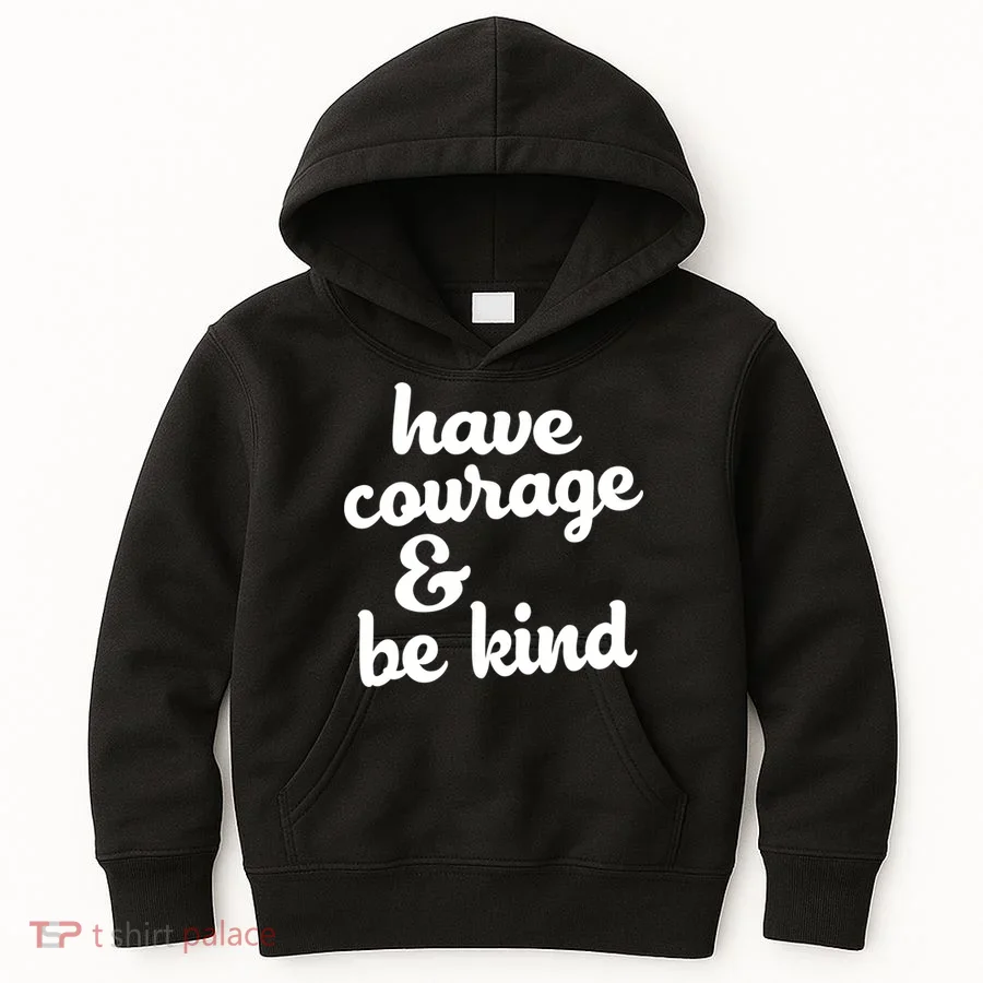 Have Courage Be Kind Kindness Kids Hoodie