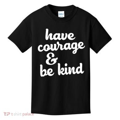 Have Courage Be Kind Kindness Kids T-Shirt
