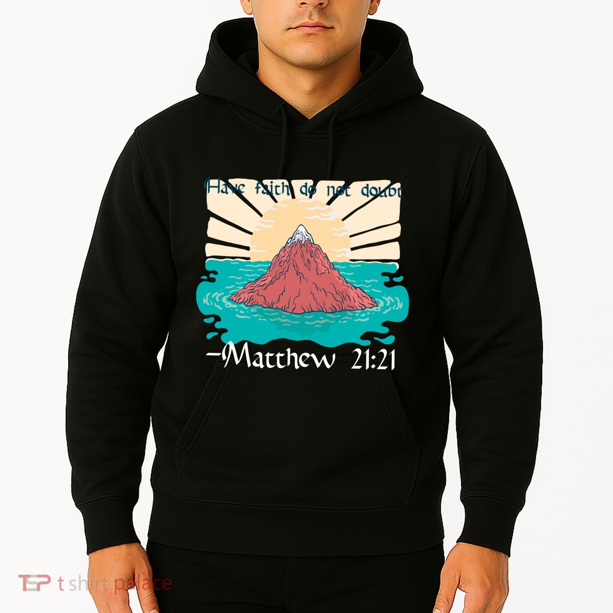Have Faith Do Not Doubt Matthew 21:21 Hoodie