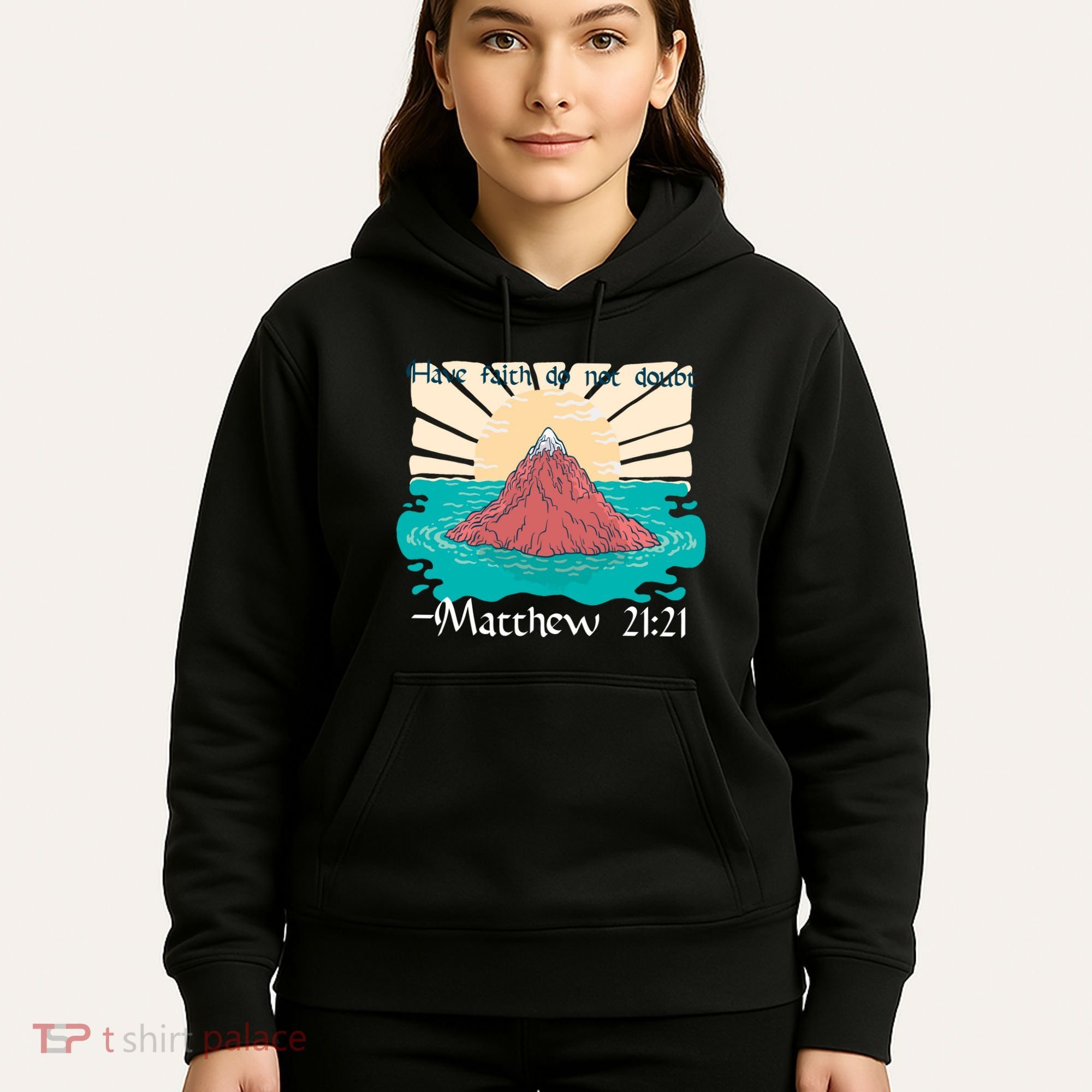 Have Faith Do Not Doubt Matthew 21:21 Hoodie