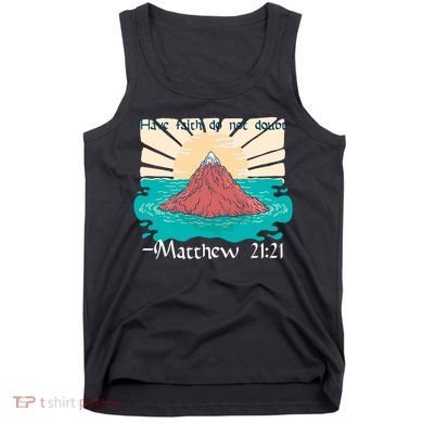 Have Faith Do Not Doubt Matthew 21:21 Tank Top
