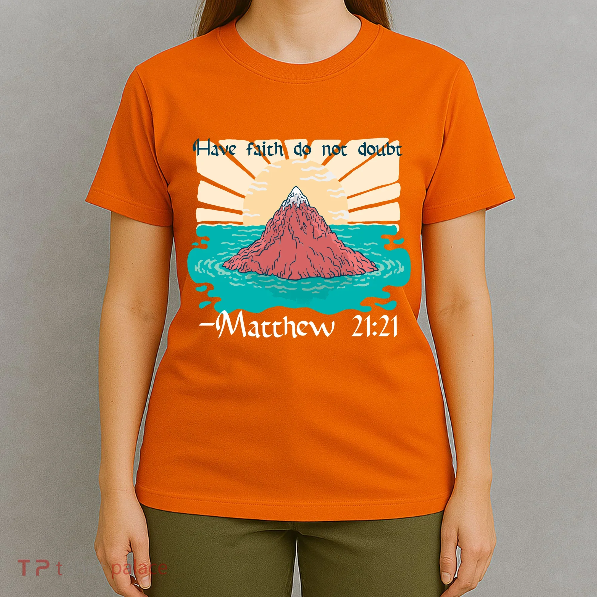 Have Faith Do Not Doubt Matthew 21:21 T-Shirt