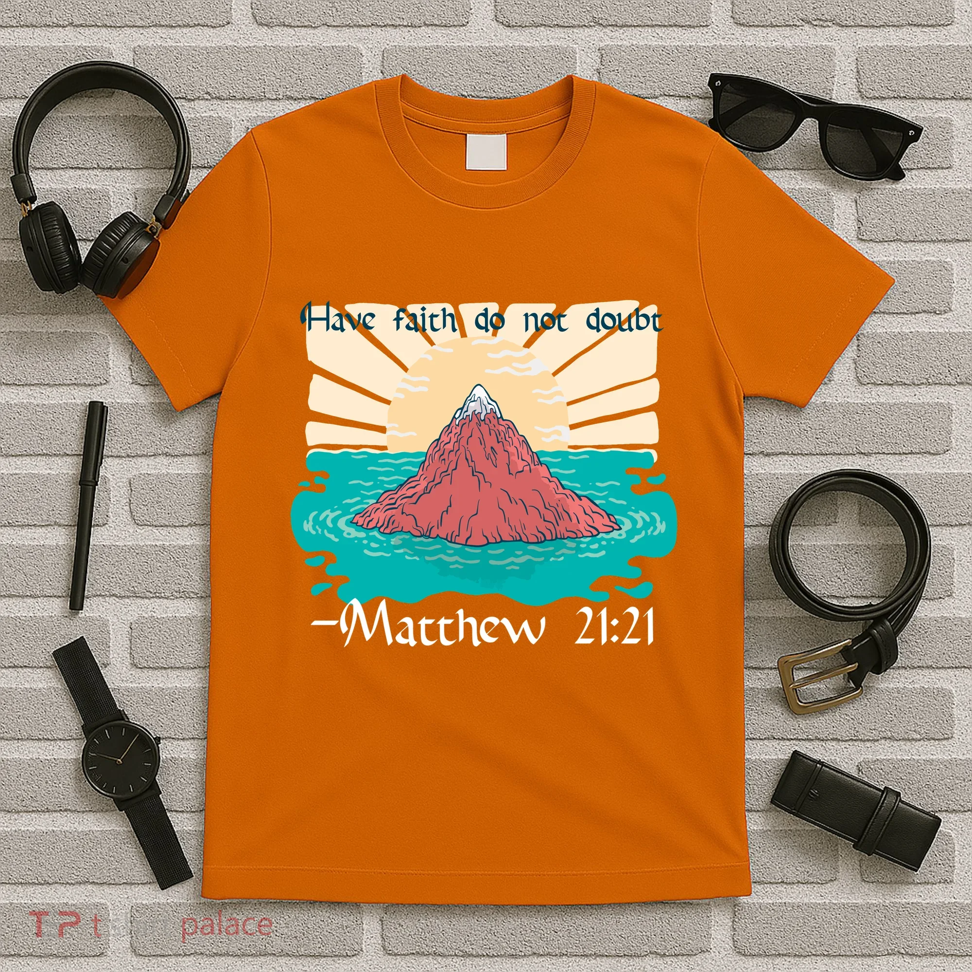 Have Faith Do Not Doubt Matthew 21:21 T-Shirt
