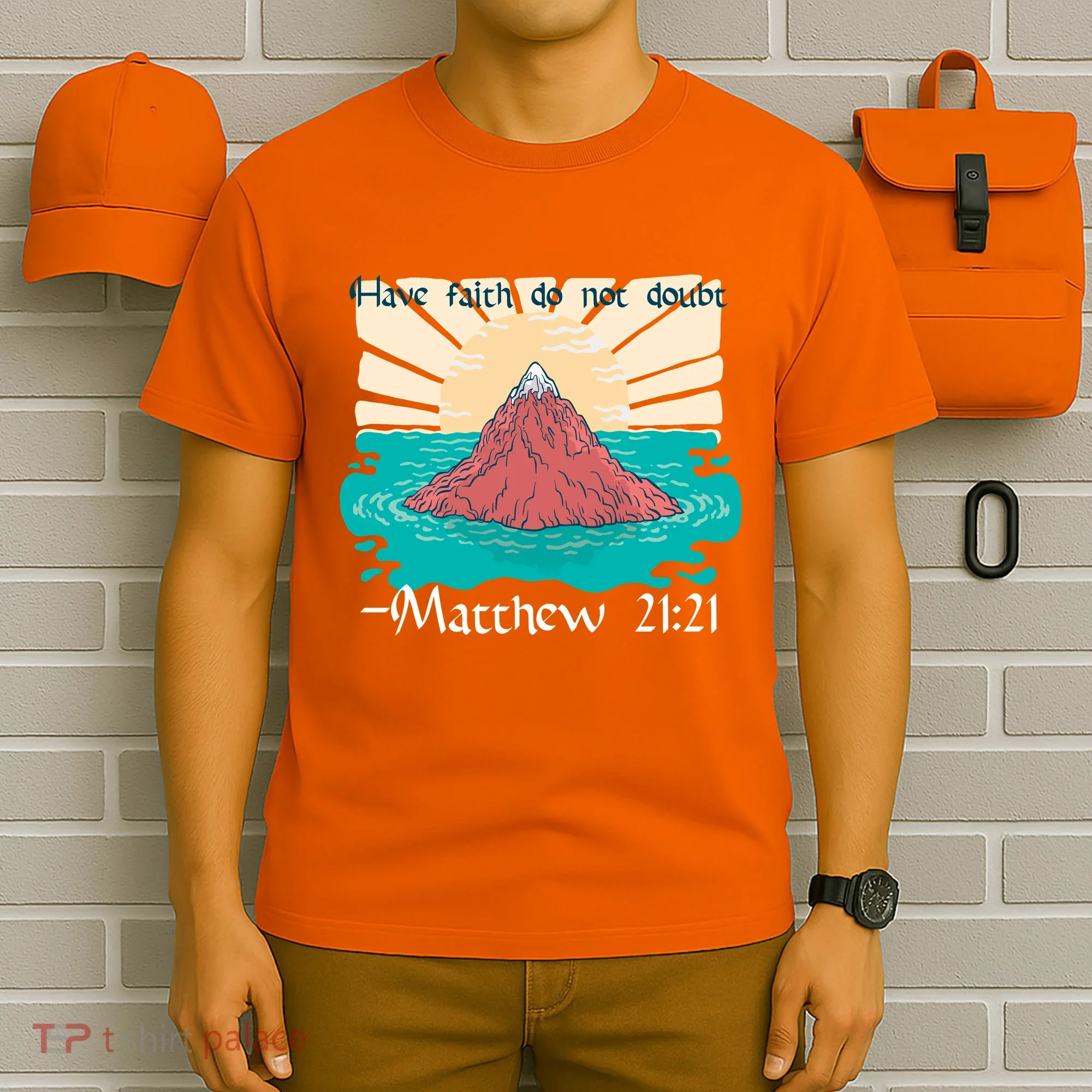 Have Faith Do Not Doubt Matthew 21:21 T-Shirt