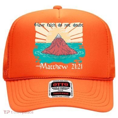 Have Faith Do Not Doubt Matthew 21:21 Hat