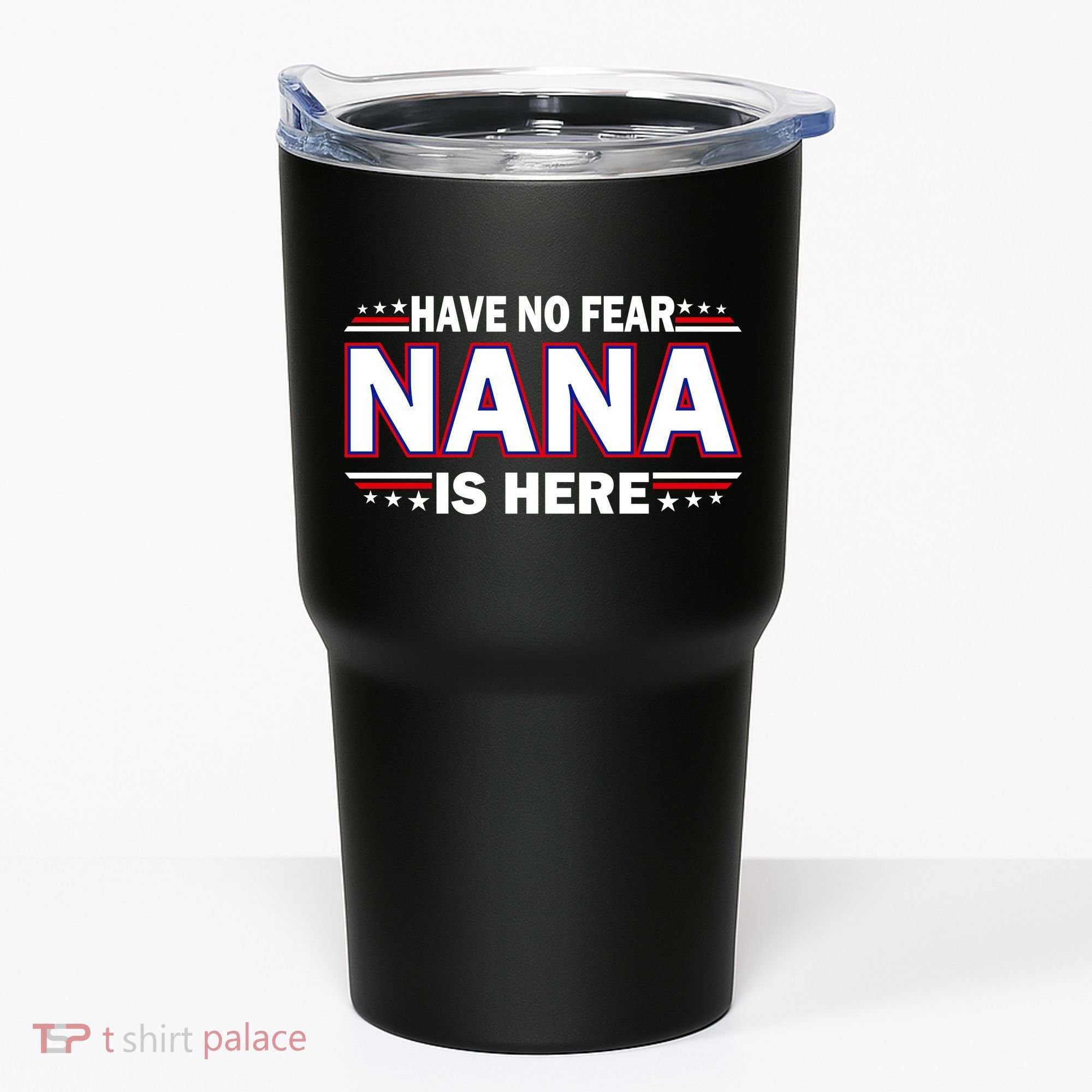 Have No Fear Nana Is Here Tumbler