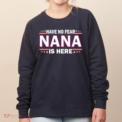 Have No Fear Nana Is Here Women's Sweatshirt