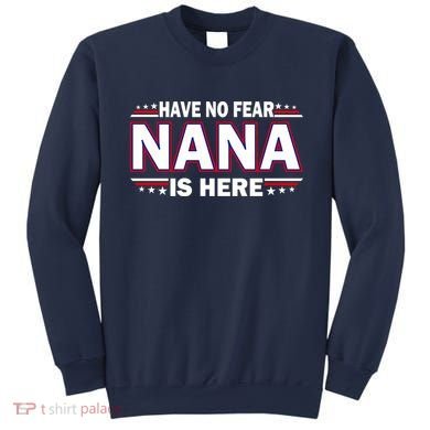 Have No Fear Nana Is Here Sweatshirt
