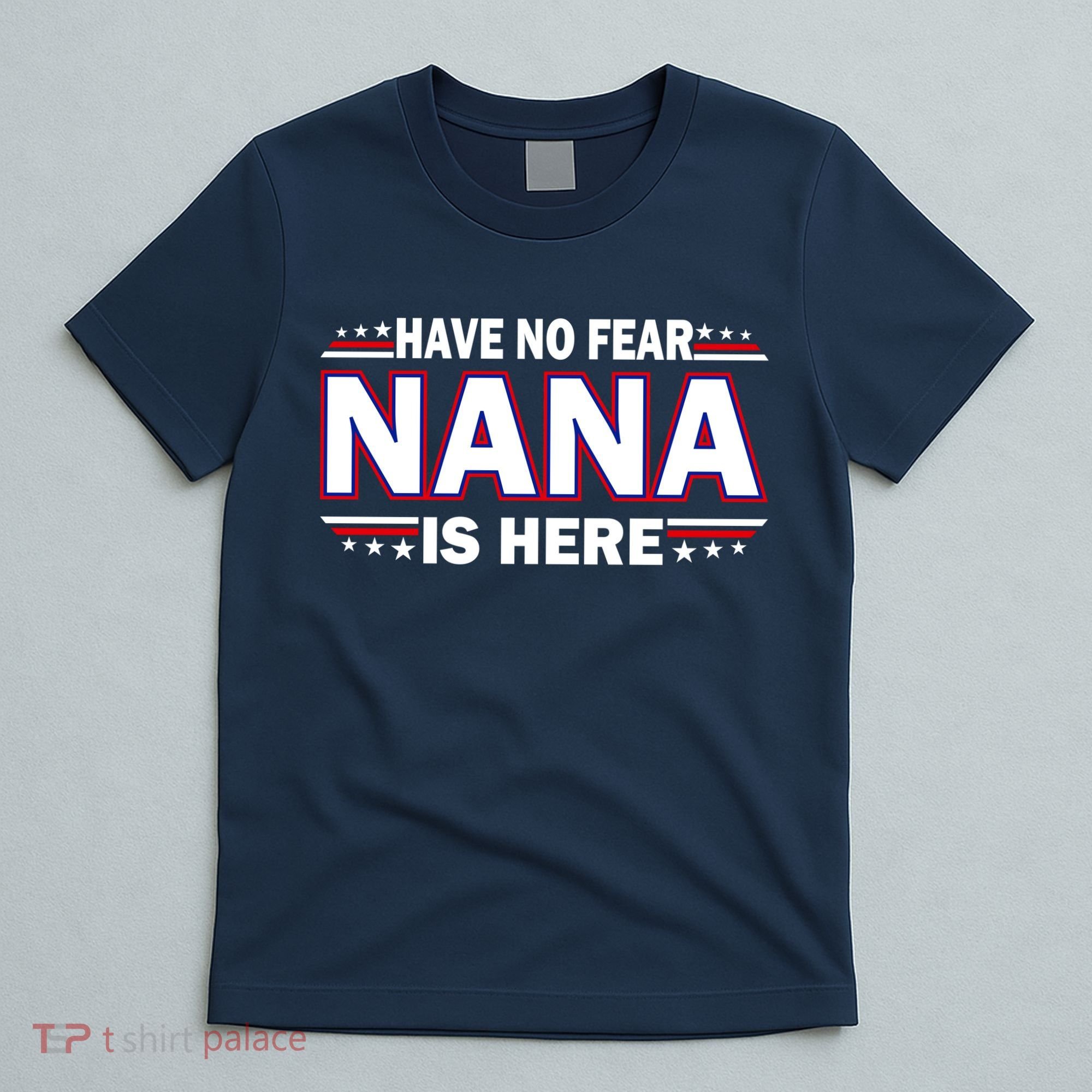 Have No Fear Nana Is Here T-Shirt