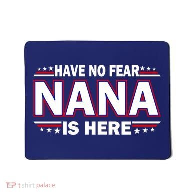 Have No Fear Nana Is Here Mousepad