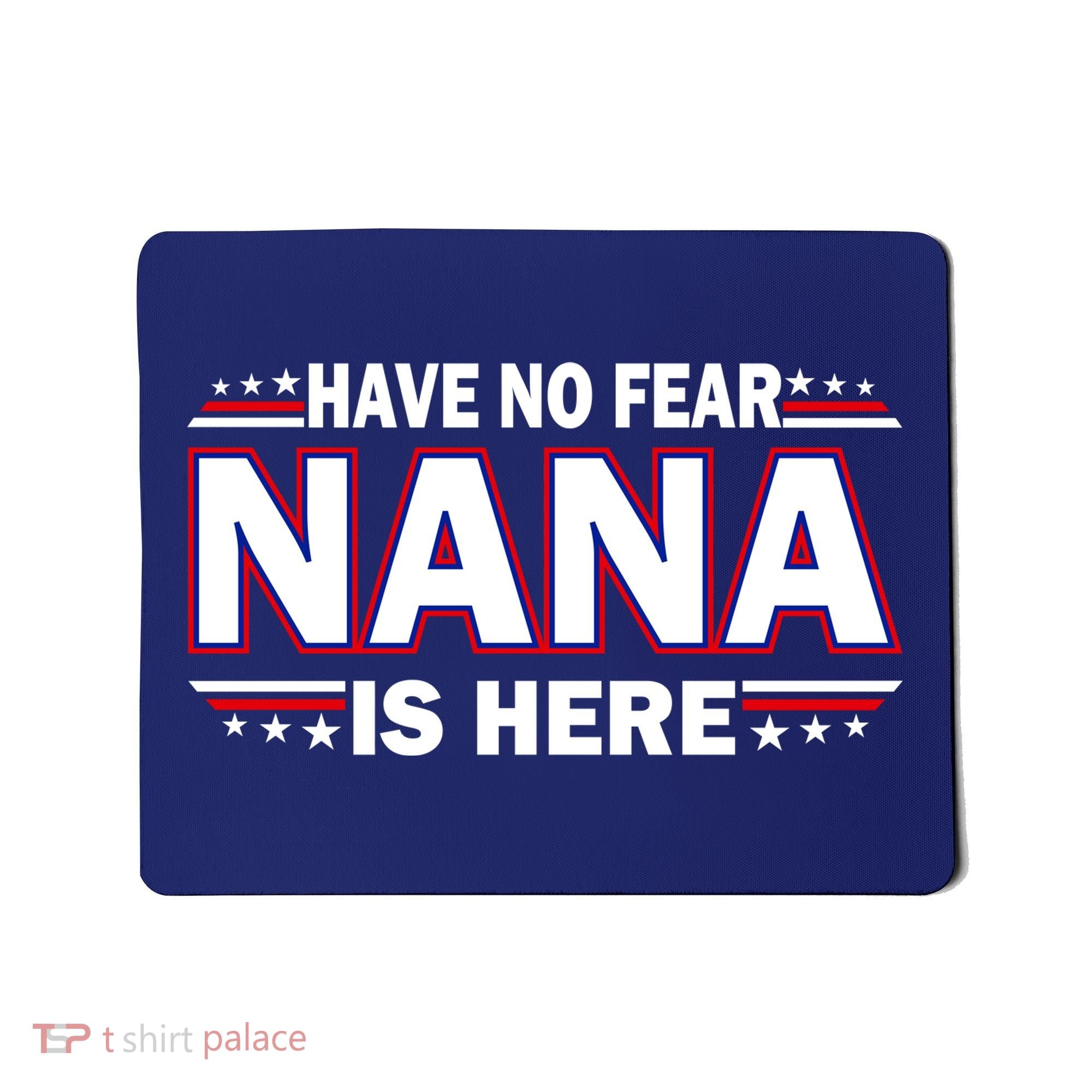 Have No Fear Nana Is Here Mousepad