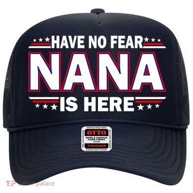 Have No Fear Nana Is Here Hat