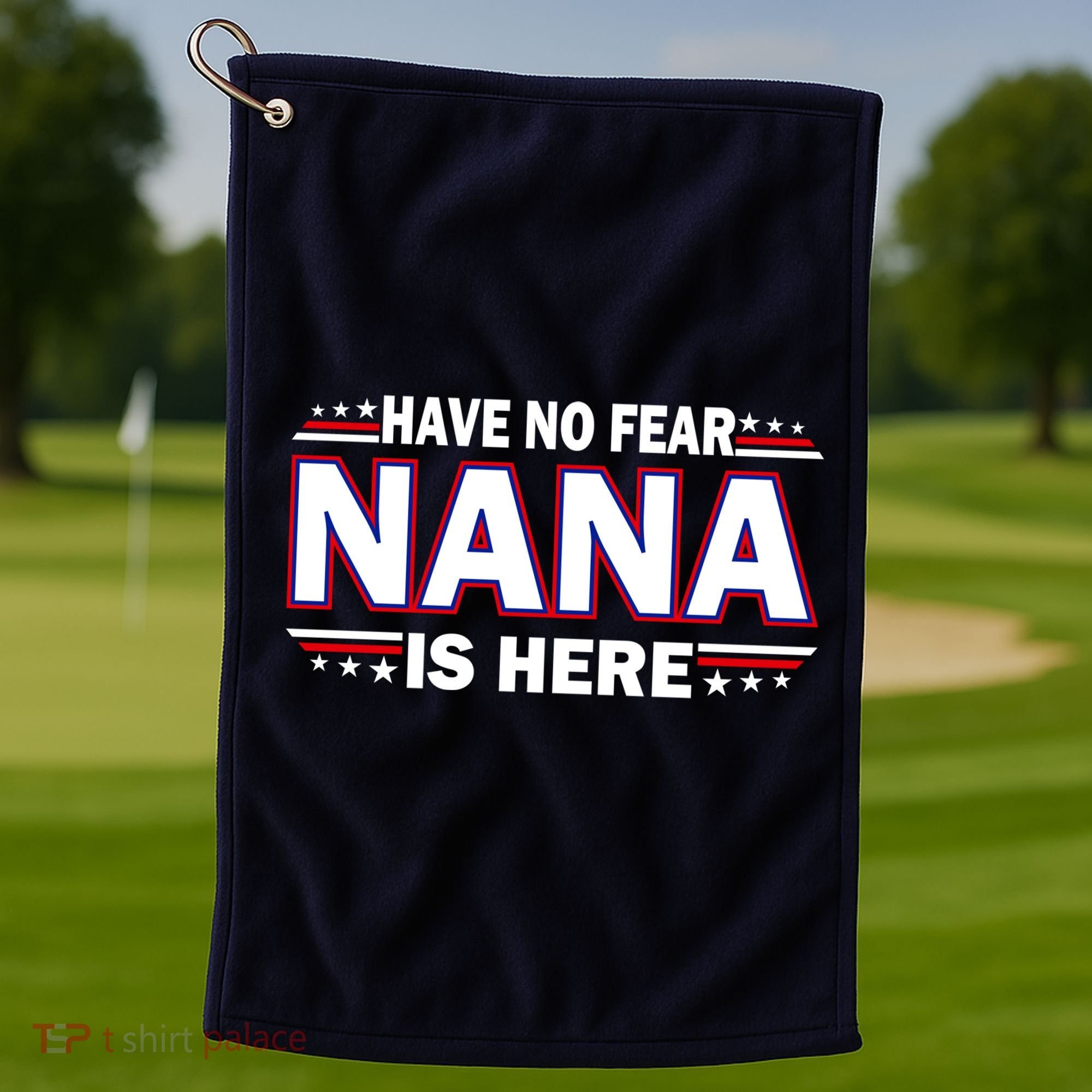 Have No Fear Nana Is Here Golf Towel
