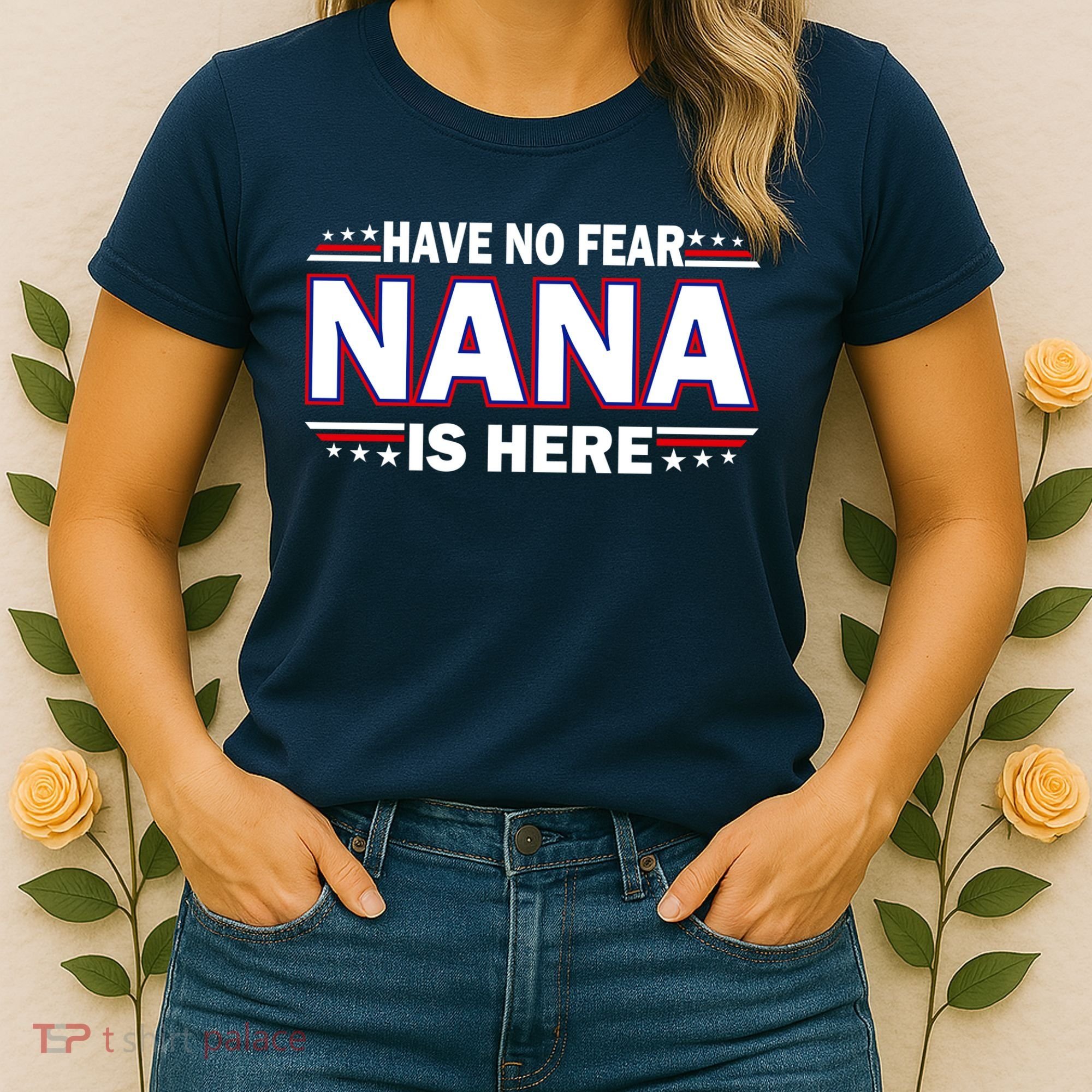 Have No Fear Nana Is Here Women's T-Shirt