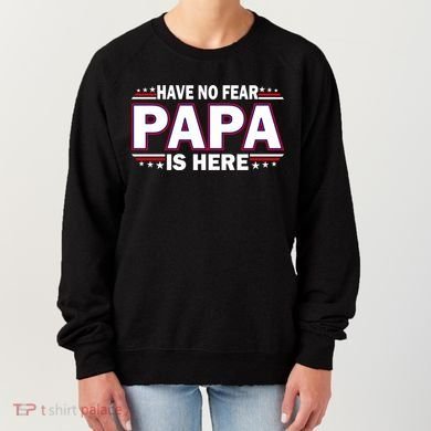 Have No Fear Papa Is Here Women's Sweatshirt