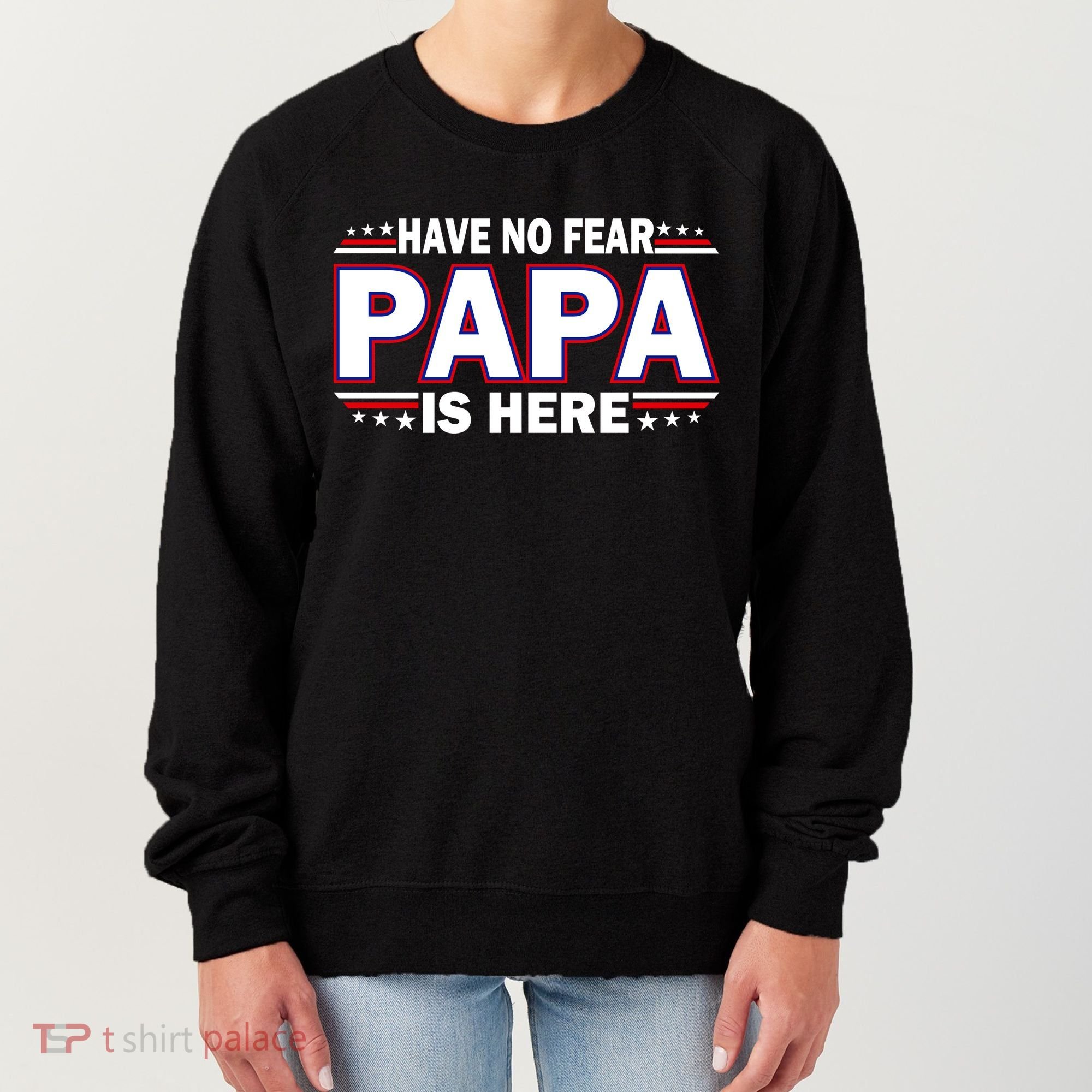 Have No Fear Papa Is Here Women's Sweatshirt