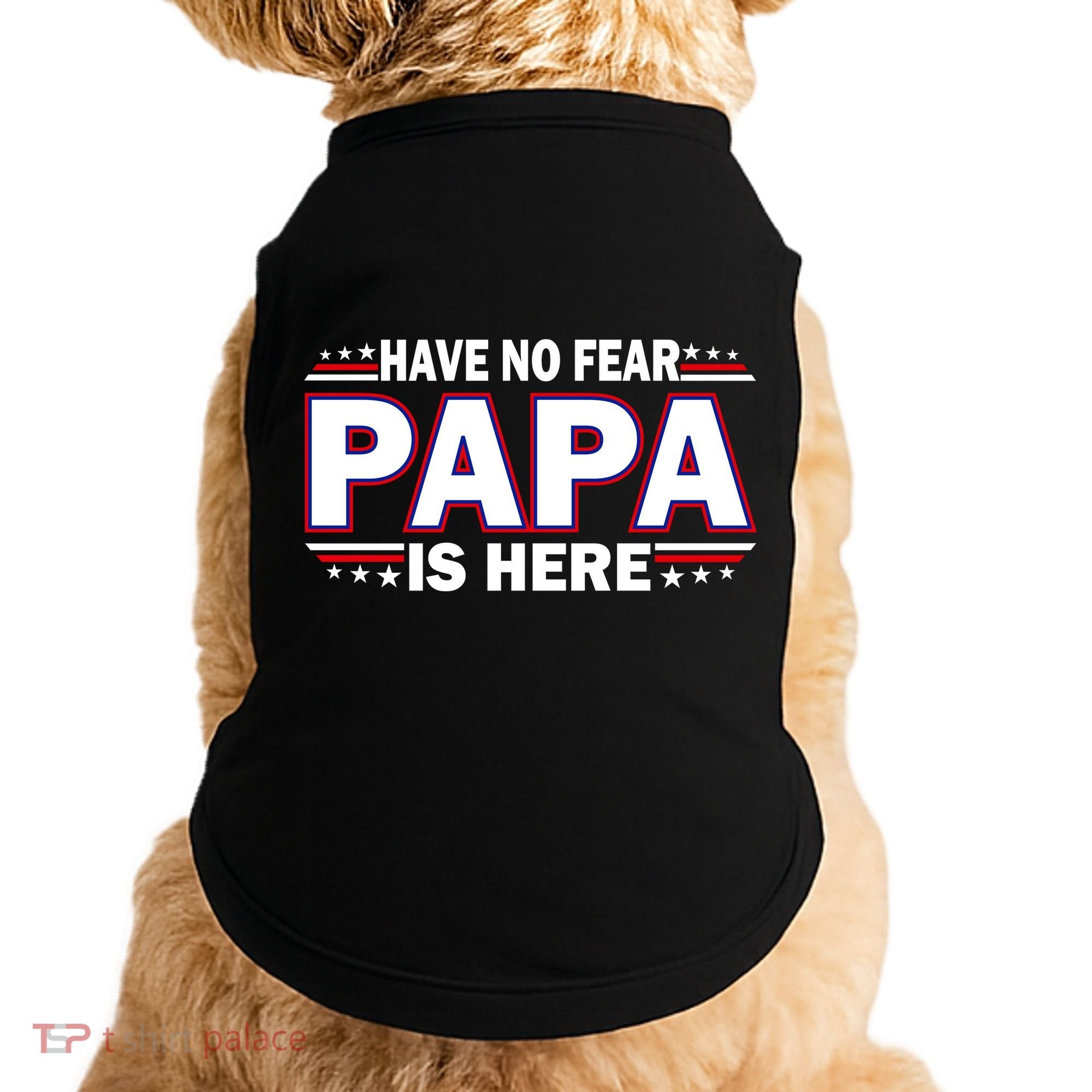 Have No Fear Papa Is Here Doggie Tank