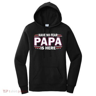 Have No Fear Papa Is Here Women's Hoodie