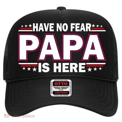 Have No Fear Papa Is Here Hat