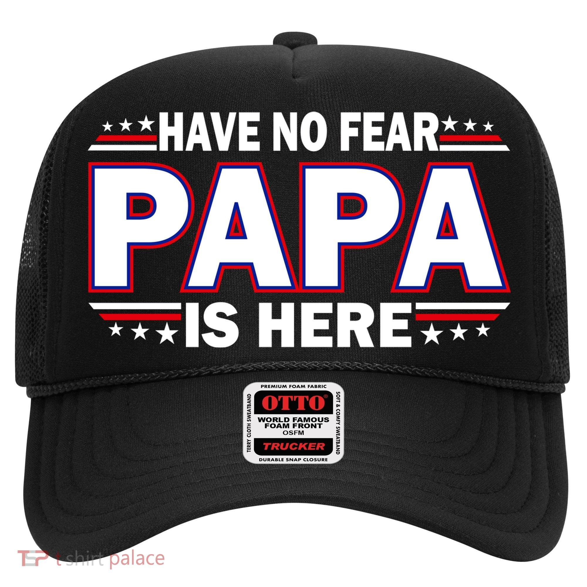 Have No Fear Papa Is Here Hat