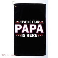 Have No Fear Papa Is Here Golf Towel thumb 0
