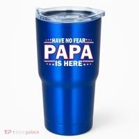 Have No Fear Papa Is Here Tumbler thumb 0