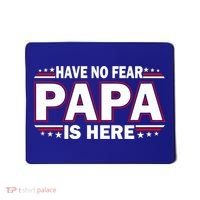 Have No Fear Papa Is Here Mousepad thumb 0