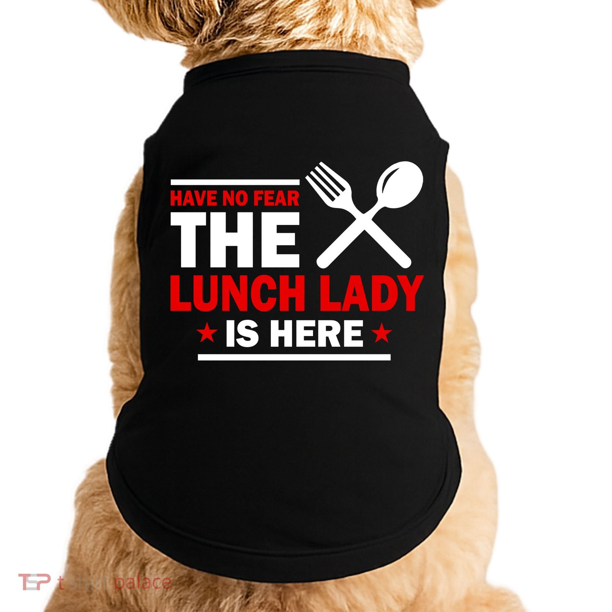 Have No Fear The Lunch Lady Is Here Doggie Tank