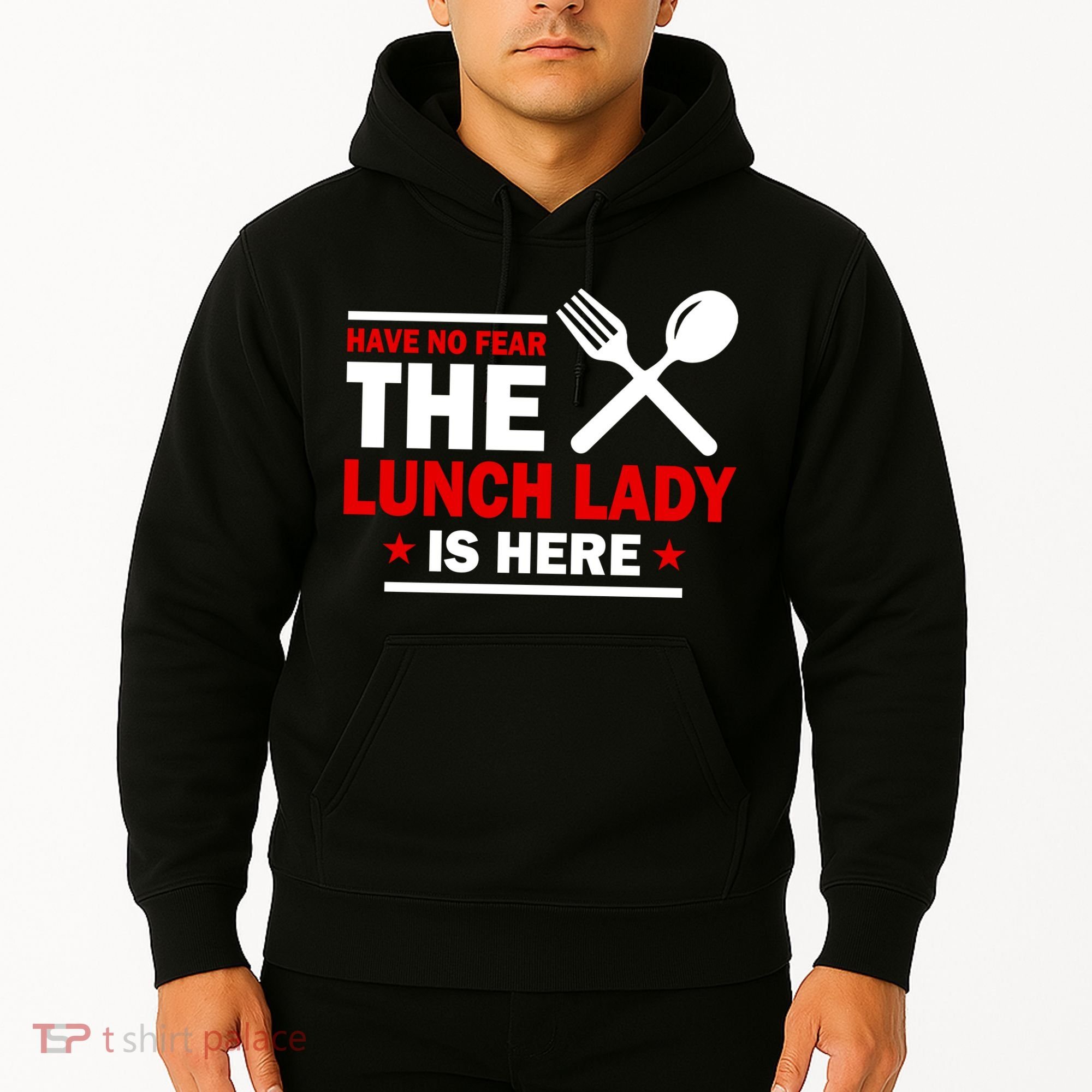 Have No Fear The Lunch Lady Is Here Hoodie