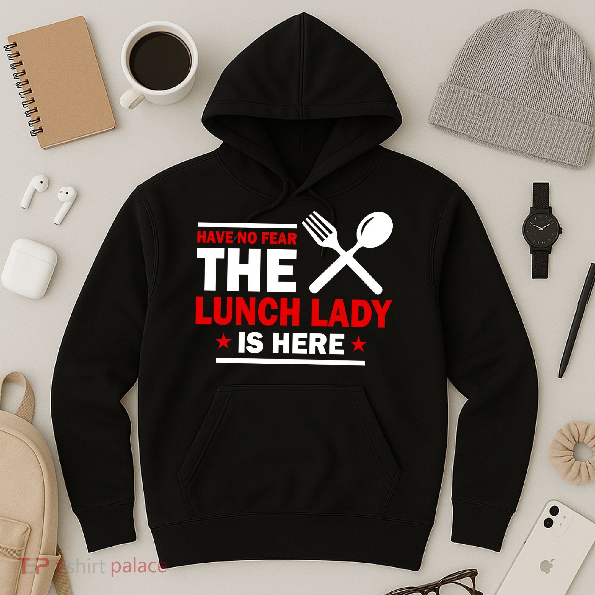Have No Fear The Lunch Lady Is Here Hoodie