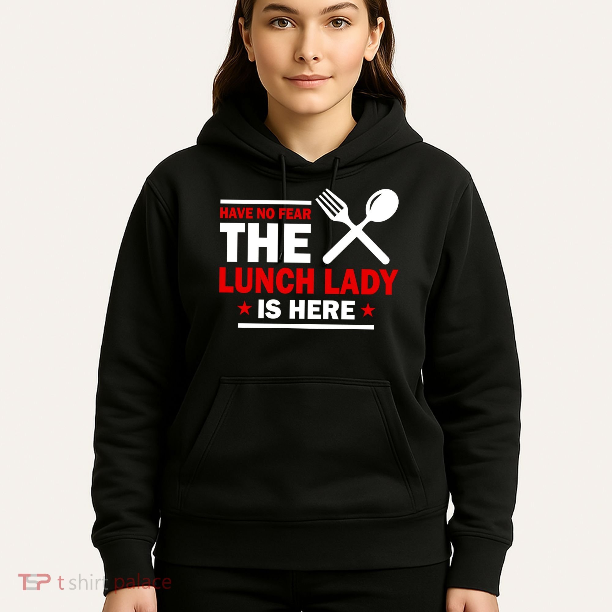 Have No Fear The Lunch Lady Is Here Hoodie