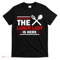 Have No Fear The Lunch Lady Is Here T-Shirt thumb 0