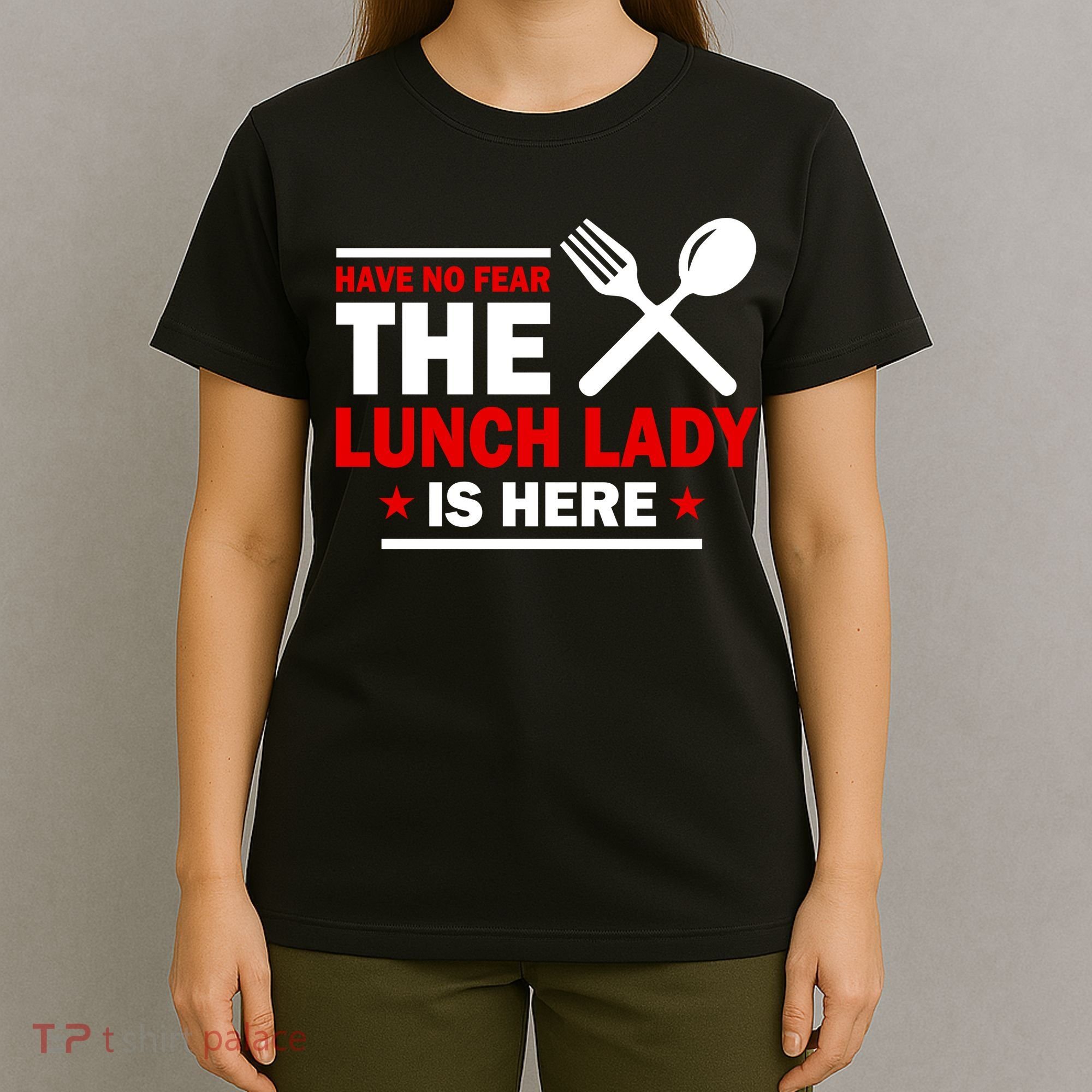 Have No Fear The Lunch Lady Is Here T-Shirt